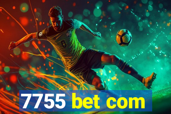 7755 bet com